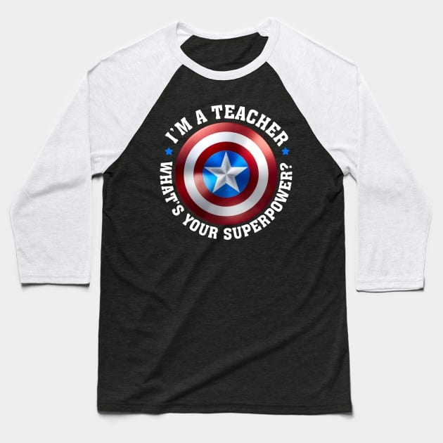 I'm A Teacher What's Your Superpower Baseball T-Shirt by Walkowiakvandersteen